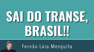 SAI DO TRANSE, BRASIL!!