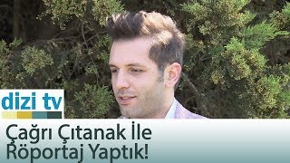 Çağrı çıtanak ile röportaj yaptık! - Dizi Tv 598. Bölüm