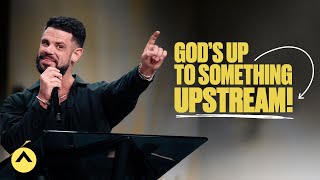 God’s Up To Something Upstream! | Pastor Steven Furtick | Elevation Church