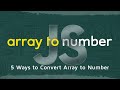 How to Convert JavaScript Array into Number in 5 Minutes | 5 Ways to Convert JavaScript Fundamentals