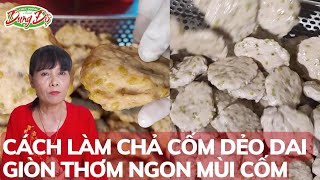 CÁCH LÀM CHẢ CHẢ CỐM DẺO DAI GIÒN RẤT THƠM NGON CÔNG THỨC GIA TRUYỀN CỦA GIÒ CHẢ SẠCH DUNG ĐỘ