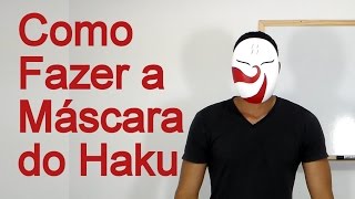 Como Fazer a Máscara do Haku para o seu Cosplay - Dicas de Cosmaker