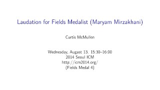 ICM2014 Curtis McMullen, Laudation for Fields Medalist: Maryam Mirzakhani