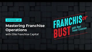 Mastering Franchise Operations with Elite Franchise Capital