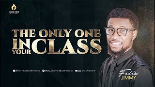 FELIX JIMMY | THE ONLY ONE IN YOUR CLASS (LYRIC VIDEO)