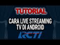 CARA MENONTON LIVE STREAMING RCTI DI HP ANTI BUFFERING