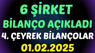 6 ŞİRKET BİLANÇOSUNU AÇIKLADI, 4. ÇEYREK BİLANÇOLAR, #borsa #bilanço #hisse #analiz