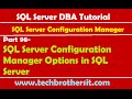 SQL Server DBA Tutorial 98-SQL Server Configuration Manager Options in SQL Server