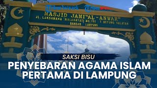 JEJAK ISLAM : Masjid Jami Al Anwar, Saksi Bisu Penyebaran Agama Islam Pertama di Lampung