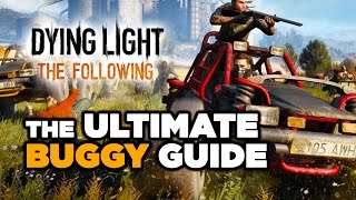 The Ultimate Buggy Guide - Dying Light: The Following