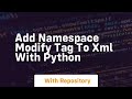 add namespace modify tag to XML with python