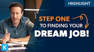 This is The FIRST Step to Finding Your Dream Job