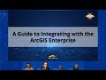 A Guide to Integrating with the ArcGIS Enterprise