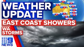 More showers on east coast, Storms in WA | Weather | 9 News Australia