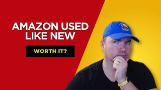 Is Amazon "Used - Like New" worth it?