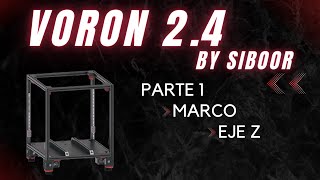 VORON 2.4 BY SIBOOR | ENSAMBLE PARTE 1