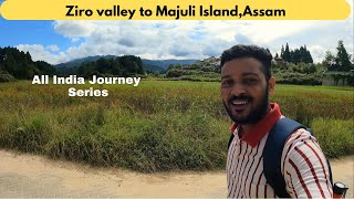 All India Travel Series | Ziro Valley to Majuli Island By Road | Arunachal Ep-03