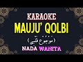 MAUJU' QOLBI (مَوْجُوْع قَلْبِي) | KARAOKE LIRIK NADA WANITA / CEWEK | LAGU ARAB SEDIH