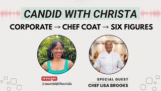 Candid With Christa | From Corporate to Chef Coat: Chef Lisa's Six Figure Midlife Pivot