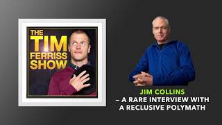 Jim Collins — A Rare Interview with a Reclusive Polymath | The Tim Ferriss Show (Podcast)