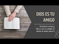 DIOS ES TU AMIGO