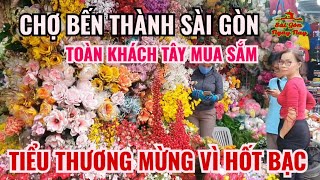 CHỢ BẾN THÀNH NHỘN NHỊP NHỮNG NGÀY CUỐI NĂM TOÀN KHÁCH NƯỚC NGOÀI MUA SẮM TIỂU THƯƠNG THA HỒ HỐT BẠC