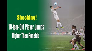 Shocking! 19 Year Old Player Jumps Higher Than Ronaldo