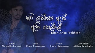 Hari lassana As athi kelle (හරි ලස්සන ඇස් ඇති කෙල්ලේ) - Dhanushka Prabhath