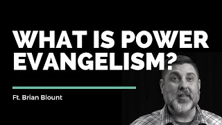 What is Power Evangelism? // Brian Blount // Vineyard Insights