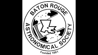 January 2021 Monthly meeting of the Baton Rouge Astronomical Society