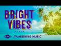 Awakening Music - Bright Vibes Compilation | Livestream