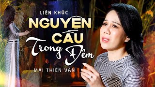 Nguyện Cầu Trong Đêm - Mai Thiên Vân | Tiếng hát ngọt ngào xiêu lòng người nghe | Bolero Hay Nhất