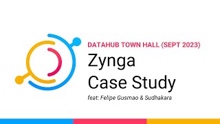 Case Study (September 2023) - DataHub +Zynga Leveling Up Data Management