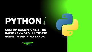 Python Custom Exceptions & The raise Keyword | Ultimate Guide to Defining Errors