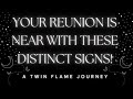 Your Reunion is Near with These Distinct Signs | A Twin Flame Journey