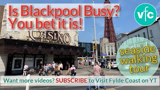 Is Blackpool Busy - you bet it is! | Seaside Walking Tour