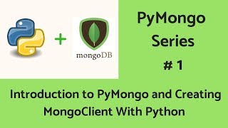 MongoDB With Python : #1 Introduction To Pymongo And Creating MongoClient