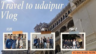 UDAIPUR VLOG 44 PART 2