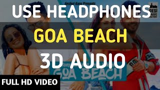 3D AUDIO #30 | GOA BEACH - Tony Kakkar & Neha Kakkar | Aditya Narayan | Latest 3D Audio
