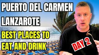 Puerto del Carmen Lanzarote – The Best Places to Eat and Drink   DAY TWO