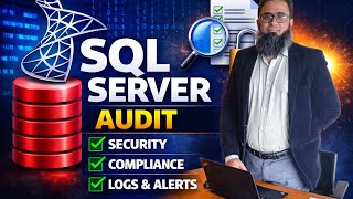 SQL Server Audit Tutorial | Security, Compliance & Logs Explained