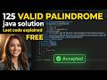 LeetCode 125: Valid Palindrome | Java Solution Explained Step-by-Step (Easy String Problem)