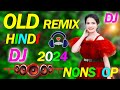 New Dj Remix Songs Nonstop love mix Old Dj Remix Dj Gana Dj Remix Hits All Dj Best Dj Songs JukeboX