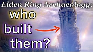 The secret histories of the Divine Towers | Elden Ring Archaeology Ep. 21