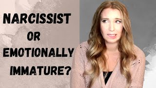 Classic Narcissism Vs Emotional Immaturity | Signs of emotional immaturity