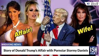 Story of Donald Trump’s Affair with Pornstar Stormy Daniels | ISH News