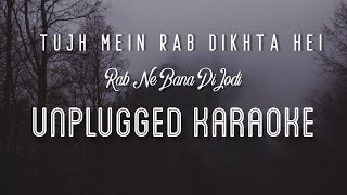 Tujh Mein Rab Dikhta Hai - Rab Ne Bana Di Jodi | Karaoke with Lyrics | unplugged | SRK | Sebin