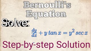 Solve: y'+ y tan x= y^2 sec x|| Example of Bernoulli's equation || Step-by-step solution.