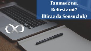 Tanımsız mı, Belirsiz mi? (Biraz da Sonsuzluk)