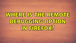 Where is the remote debugging option in Firefox?